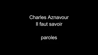 Charles Aznavour-Il faut savoir-paroles