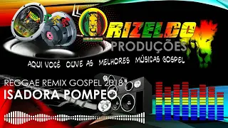 Isadora Pompeu Eu Sei Que Vem Reggae Remix Gospel FT. ORIZELDO PRODUÇÕES  🎶💥✌️