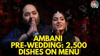 Anant Ambani & Radhika Merchant's Lavish Pre-Wedding Feast: 2,500 Dishes Prepared by 21 Chefs | N18V