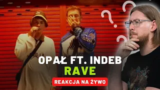 Opał ft. INDEB "Rave" | REAKCJA NA ŻYWO 🔴