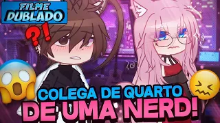 [DUBLADO] Colega De Quarto De Uma.. NERD?! 😡 | O Filme | Gacha Life