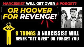 9 Things A Narcissist Will Never "GET OVER"! Or Forget You (Hoover for Revenge?) #npd