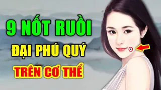 9 NỐT RUỒI PHÚ QUÝ Trên Cơ Thể TRỜI ĐỊNH Mang Mệnh GIÀU SANG Tiền Vàng Ngập Két