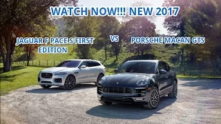 HOT NEWS 2017 Jaguar F Pace S VS 2017 Porsche Macan GTS