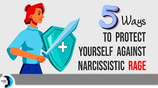 The 5 Ways To Protect Yourself Against Narcissistic Rage