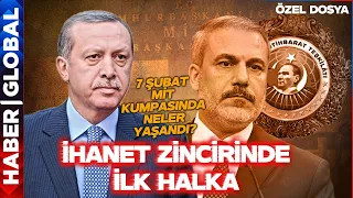 İhanet Zincirinde İlk Halka! 7 Şubat Mit Kumpasında Neler Yaşandı?