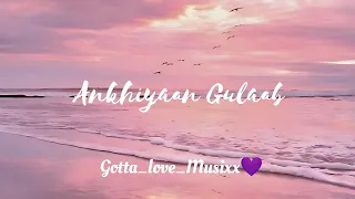 Ankhiyaan Gulaab // Ankhiyaan Gulaab Lyrical // Mitraz// #Gotta_love_Musixx💜