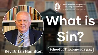 Hamartiology | Dr Ian Hamilton | School of Theology 09.09 | Part 1