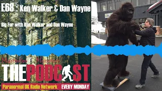 Mysteries and Monsters: Episode 68 Big Fur and Bigfoot with Ken Walker & Dan Wayne