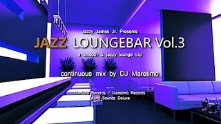 DJ Maretimo - Jazz Loungebar Vol.3 (Full Album) HD, 2018, Smooth Bar Lounge Music