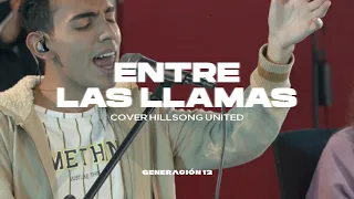 Generación 12 - Entre Las Llamas (Another In The Fire - Hillsong United) Español | Música Cristiana