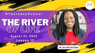"Thursday School" August 21, 2022 Lesson 12-"The River of Life"