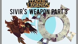 League of Legends Sivir's Weapon Tutorial PART 3