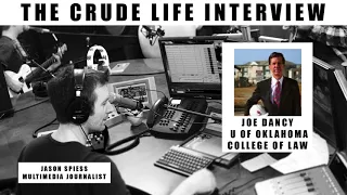 The Crude Life Interview: Joe Dancy, University of Oklahoma College of Law