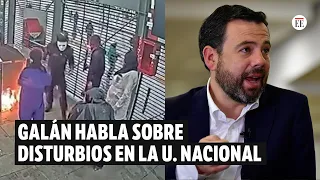 Galán sobre disturbios en la U. Nacional: “Son actos criminales y son inaceptables” | El Espectador