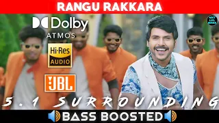 RANGU RAKKARA SONG | BASS BOOSTED | DOLBY ATMOS | JBL | 5.1 SURROUNDING | NXT LVL BASS