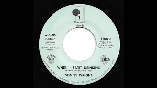 Sonny Wright - When I Start Drinking