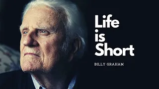 LIFE IS SHORT | Bible Inspirations | Billy Graham