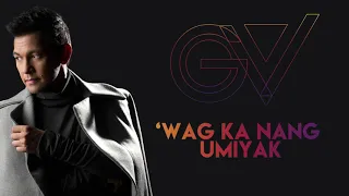 Gary V - ‘Wag Ka Nang Umiyak (Audio) 🎵