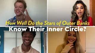 How Well Do the Stars of Outer Banks Know Their Inner Circle? | POPSUGAR Pop Quiz