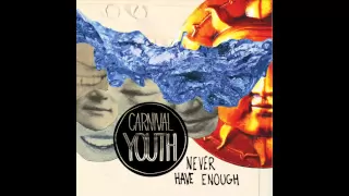 Carnival Youth - "Never Have Enough" (Radio edit)