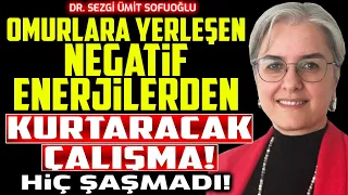 Omurlara Yerleşen Negatif Enerjilerden Kurtaracak Çalışma! Hiç Şaşmadı! Dr. Sezgi Ü. Sofuoğlu