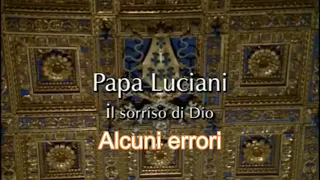 PAPA LUCIANI IL SORRISO DI DIO - ALCUNI ERRORI