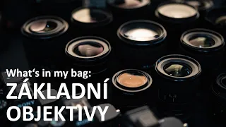 What's in my bag: ZÁKLADNÍ OBJEKTIVY