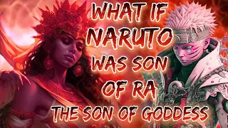 What If Naruto Was Son Of Ra : Goddess Of Sun || Part - 1