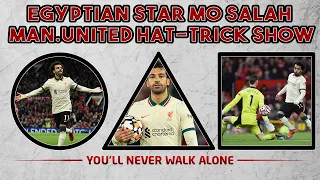 Egyptian Star Mo Salah vs Man Utd | Hat-Trick SHOW!