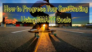 Improve your SurfSkating Fast with SMART Goals