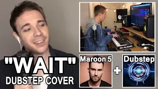 MAROON 5 DUBSTEP COVER "WAIT"! (Genre Switching, Feat. Baasik)