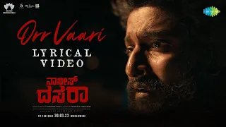 Orr Vaari - Lyrical | Dasara (Kannada) | Nani, Keerthy Suresh | Santhosh Narayanan | Srikanth Odela