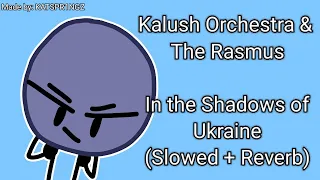 Kalush Orchestra & The Rasmus - In the Shadows of Ukraine (Slowed + Reverb)
