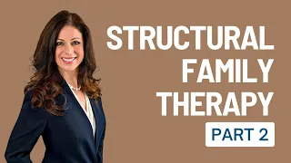 Structural Family Therapy | Part 2