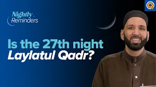 Is the 27th night Laylatul Qadr? | Ramadan Reminder