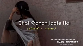 Chal Wahan Jaate hai 💗 ( slowed+riverbs ) song ....@kajuu___