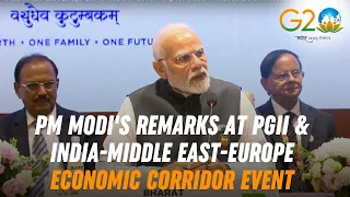 PM Modi's remarks at PGII & India-Middle East-Europe Economic Corridor event during G20 Summit