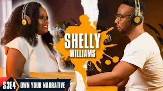 Shelly Williams | Own Your Narrative | S3E4