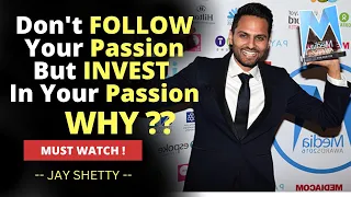 Passion Is Important, Don’t Follow It But Invest. You Can Change Career At 30-Jay Shetty-Motivation