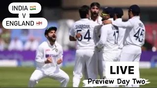 LIVE | Preview DAY TWO | 1st TEST | INDIA versus ENGLAND | Trent Bridge