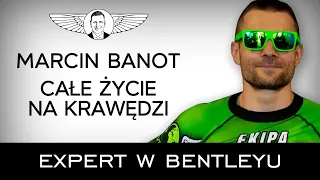 Najpierw pasja, potem biznes! Marcin Banot [Expert w Bentleyu]