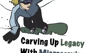 Carving Up Legacy with Microservices