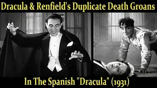 Dracula & Renfield's Duplicate Death Groans (Spanish "Dracula", 1931)