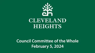 Cleveland Heights Council Committee of the Whole February 5, 2024