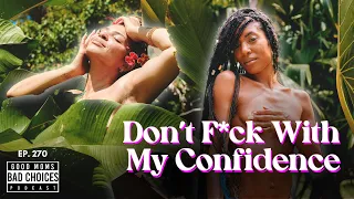 Ep 270 | Don't F*ck With My Confidence