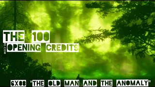 The 100 | Opening Credits | 6x08 The Old Man And The Anomaly