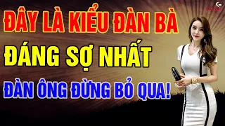 Đây Mới Chính Là Kiểu Đàn Bà Đáng Sợ Nhất Trên Đời – Đàn Ông Đừng Bỏ Qua! | Biết Sống