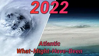 2022 What-Might-Have-Been Atlantic Hurricane Season Animation