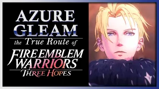 Why Azure Gleam Is The TRUE Route | Fire Emblem Warriors Three Hopes Review